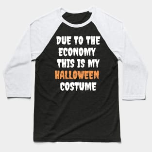 due to the economy this is my halloween Baseball T-Shirt